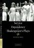 Service and Dependency in Shakespeare's Plays