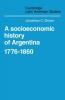 A Socioeconomic History of Argentina 1776 1860