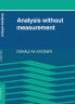 Analysis Without Measurement