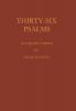 Thirty Six Psalms