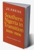 Southern Nigeria in Transition 1885 1906