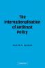 The Internationalisation of Antitrust Policy