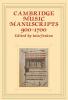 Cambridge Music Manuscripts 900 1700