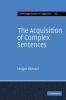 The Acquisition of Complex Sentences