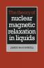 The Theory of Nuclear Magnetic Relaxation in Liquids