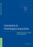 Constraints in Phonological Acquisition