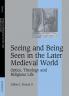 Seeing and Being Seen in the Later Medieval World