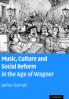 Music Culture and Social Reform in the Age of Wagner