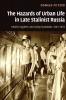 The Hazards of Urban Life in Late Stalinist Russia