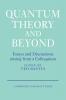 Quantum Theory and Beyond