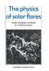 The Physics of Solar Flares