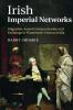 Irish Imperial Networks
