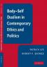 Body-Self Dualism in Contemporary Ethics and Politics