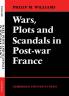 Wars Plots and Scandals in Post-War France