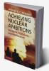 Achieving Nuclear Ambitions