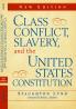 Class Conflict Slavery and the United States Constitution