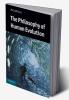 The Philosophy of Human Evolution