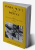 Power Profit and Politics