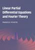 Linear Partial Differential Equations and Fourier Theory