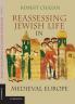 Reassessing Jewish Life in Medieval Europe. Robert Chazan
