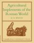 Agricultural Implements of the Roman World