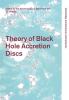 Theory of Black Hole Accretion Discs