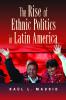 The Rise of Ethnic Politics in Latin America