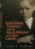 Industrial Violence and the Legal Origins of Child Labor