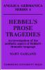 Hebbel's Prose Tragedies