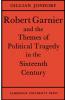 Robert Garnier and the Themes of Political Tragedy in the Sixteenth Century