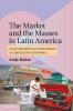 The Market and the Masses in Latin America
