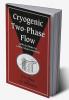 Cryogenic Two-Phase Flow