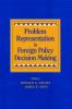 Problem Representation in Foreign Policy Decision Making
