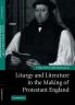 Liturgy and Literature in the Making of Protestant England