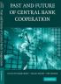 The Past and Future of Central Bank Cooperation