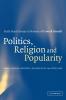 Politics Religion and Popularity in Early Stuart Britain
