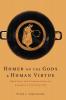 Homer on the Gods and Human Virtue