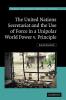 The United Nations Secretariat and the Use of Force in a Unipolar World