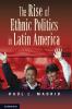 The Rise of Ethnic Politics in Latin America