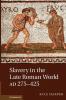 Slavery in the Late Roman World AD 275-425