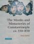 The Monks and Monasteries of Constantinople CA. 350 850