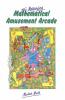 The Amazing Mathematical Amusement Arcade