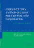 Employment Policy and the Regulation of Part-Time Work in the European Union