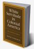 White Servitude in Colonial America