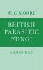 British Parasitic Fungi