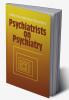 Psychiatrists on Psychiatry
