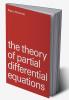 The Theory of Partial Differential Equations