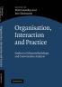 Organisation Interaction and Practice