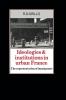 Ideologies and Institutions in Urban France