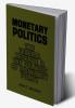 Monetary Politics